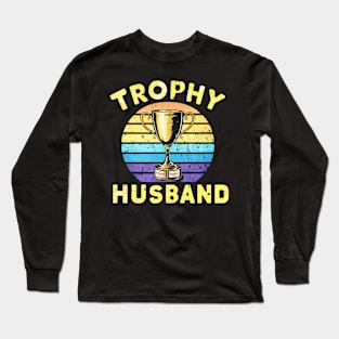 trophy husband Long Sleeve T-Shirt